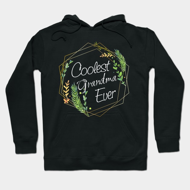 Coolest Grandma Ever Hoodie by Diannas